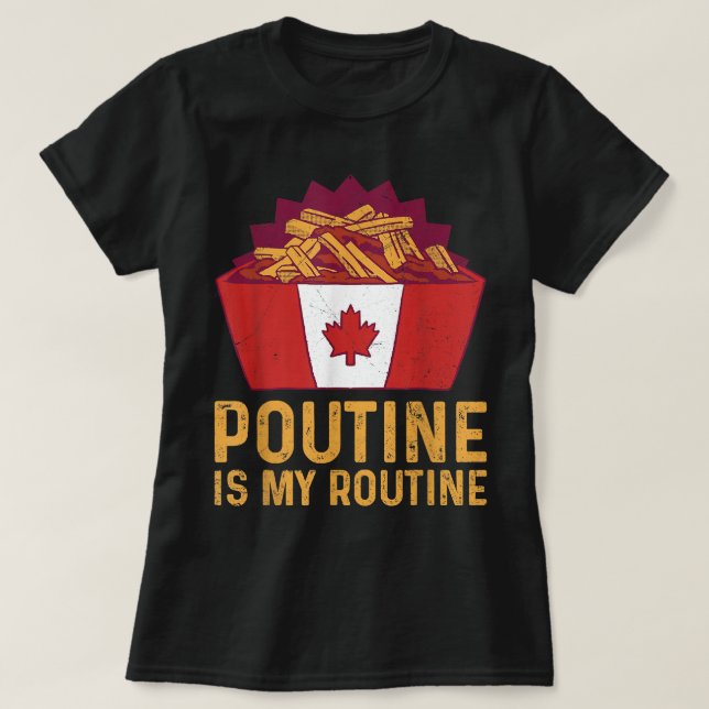 Poutine is my routine Quote for a Quebec Poutine L T-Shirt (Design Front)