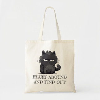 Pouty Black Cat: Fluff Around and Find Out Tote Bag