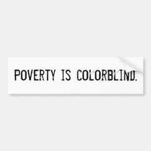 "Poverty Is Colorblind" Bumper Sticker