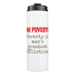 Poverty Is Man's Greatest Affliction Man - Poverty Thermal Tumbler