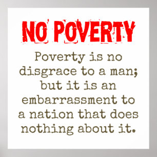 Poverty Is No Disgrace To A Man - Poverty Quote  Poster