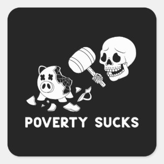 Poverty Sucks Square Sticker