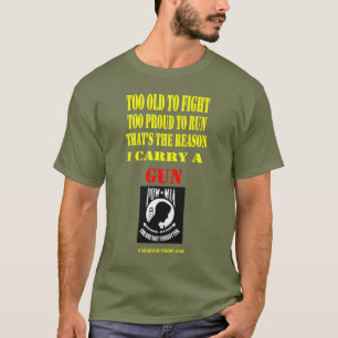 POW/MIA,  TOO OLD TO FIGHT, TOO PROUD TO RUN T-Shirt