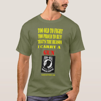 POW/MIA, TOO OLD TO FIGHT, TOO PROUD TO RUN T-Shirt