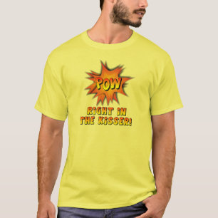 POW Right in the Kisser T-Shirt