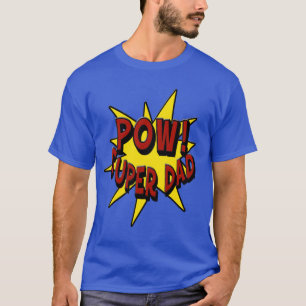 Pow! Super Dad T-Shirt