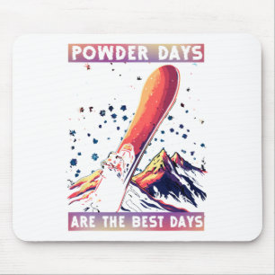 Powder Days Are The Best Days Mouse Mat
