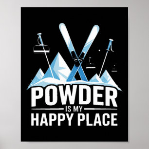 Powder Is My Happy Place Skiing Snowboard  Poster