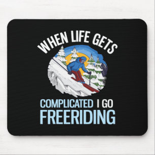 Powder Skiing When Life Gets Complicated I Go Free Mouse Mat