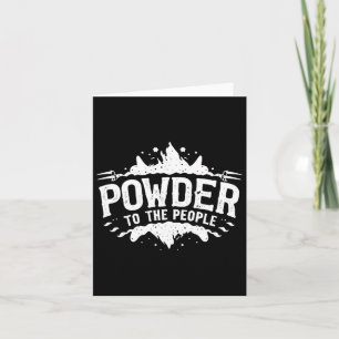 Powder To The People Skiingsnowboarding  Card