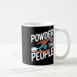 Powder To The People - Snowboarder Snowboarding 1 Coffee Mug