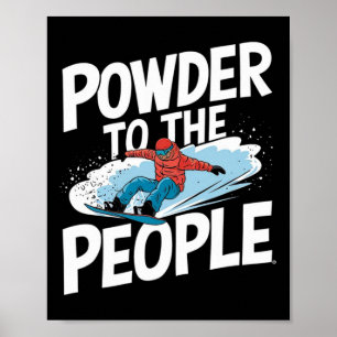Powder To The People - Snowboarder Snowboarding 2 Poster