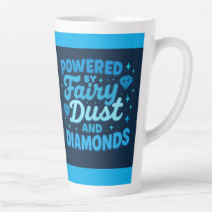 Powdered by fairy dust and diamonds latte mug