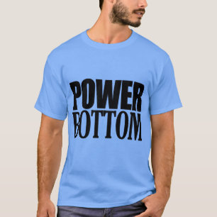 POWER BOTTOM T-Shirt