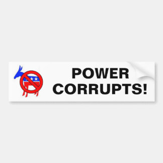 POWER, CORRUPTS! BUMPER STICKER