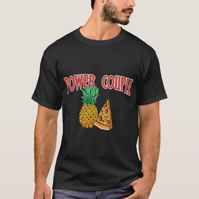Power Couple Pineapple Pizza - Funny Food Joke T-Shirt (Front)