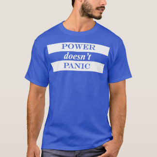 power doesnt panic T-Shirt