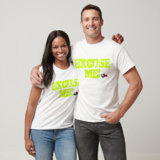 Power Edge Marketing Group, Inc. Excuse Me T Shirt