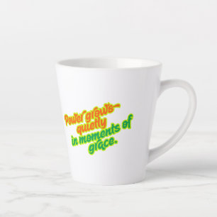 Power Grows Quietly in Moments of Grace Latte Mug