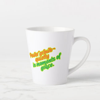 Power Grows Quietly in Moments of Grace Latte Mug