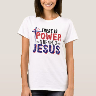 Power in Jesus’ Name T-Shirt