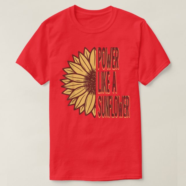 Power Like A Sunflower  Gardening Gardener Flower  T-Shirt (Design Front)