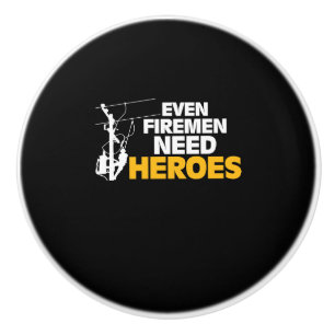 Power Lineman Gift Funny Even Firemen Need Heroes Ceramic Knob