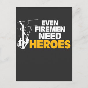 Power Lineman Gift Funny Even Firemen Need Heroes Postcard