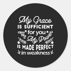 Power Made Perfect In Weakness  2 Corinthians 12:9 Classic Round Sticker