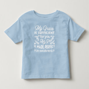 Power Made Perfect In Weakness 2 Corinthians 12:9 Toddler T-Shirt