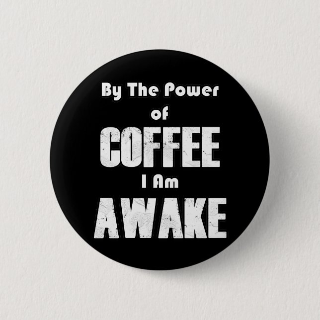 Power of Coffee (in White) 6 Cm Round Badge (Front)