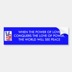 POWER OF LOVE CONQUERS PEACE BUMPER STICKER