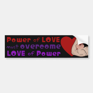 Power of Love Must Over Love of  Power of Love Bumper Sticker
