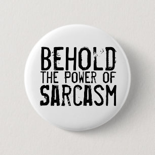 Power of Sarcasm 6 Cm Round Badge