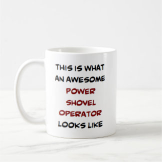 power shovel operator, awesome coffee mug