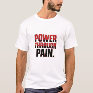 Power Through Pain T-Shirt