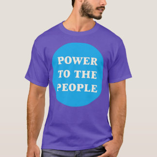 Power To The People8 T-Shirt