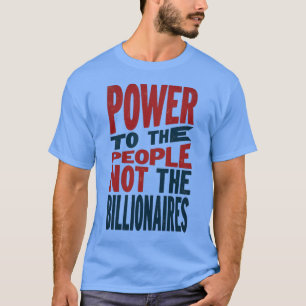 Power to the People, Not the Rich - Protest Slogan T-Shirt