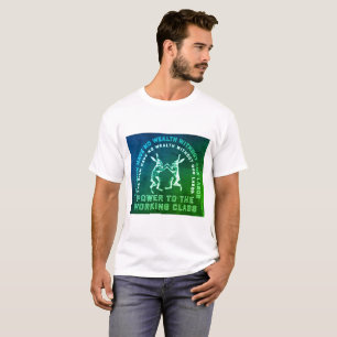 Power to the Working Class T-Shirt