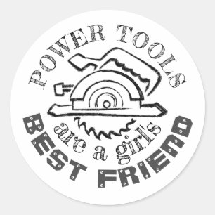 Power tools are a girl's best friend classic round sticker