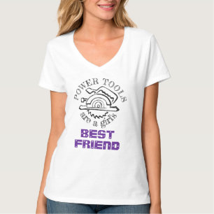 Power tools are a girl's best friend T-Shirt