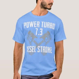 Power Turbo 73 Diesel Stroke T-Shirt