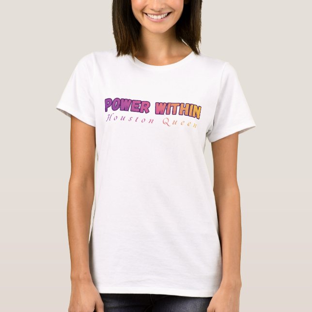 POWER WITHIN Houston Queen Empowered Women Shirt (Front)