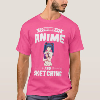 Powered By Anime And Sketching Anime T-Shirt