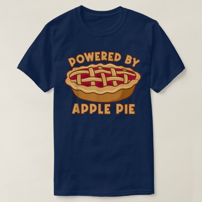 Powered By Apple Pie Delicious Apple Pie  T-Shirt (Design Front)
