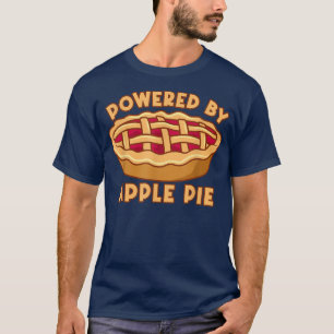 Powered By Apple Pie Delicious Apple Pie T-Shirt