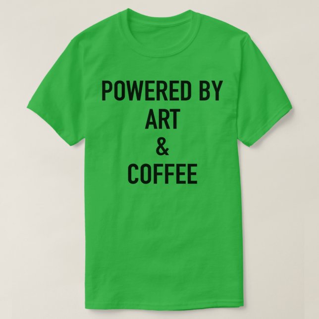 Powered By Art And Coffee T-Shirt (Design Front)