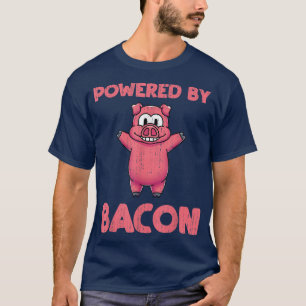 Powered By Bacon Funny Pig Pork Lover Foodie Bacon T-Shirt