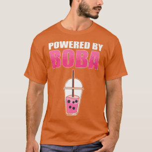 Powered By Boba I Boba Beads I Milk Tea I Boba Pre T-Shirt