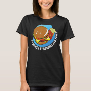 Powered By Burgers And Fries  Men Women Fast Food T-Shirt